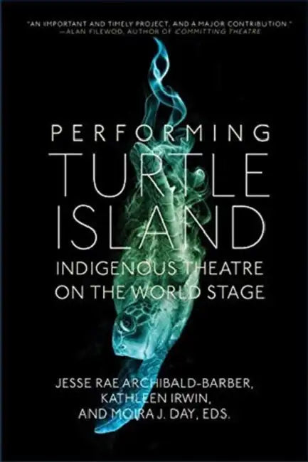 Buy Performing Turtle Island (English, Jesse Rae Archibald-Barber | Kathleen Irwin | Moira J. Day) — BookShops.in