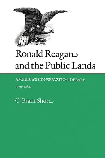 Ronald Reagan and the Public Lands (English, C. Brant Short)