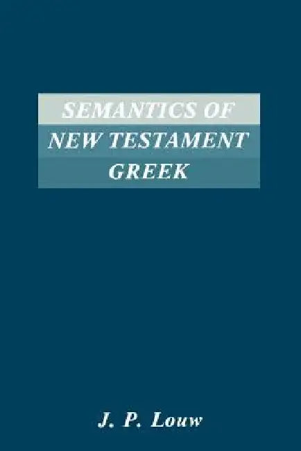 Buy Semantics of New Testaments Greek (English, J. P. Louw) — BookShops.in