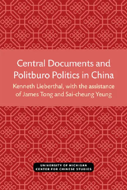 Buy Central Documents and Politburo Politics in China | by Kenneth Lieberthal | James Tong | Sai-Cheung Yeung | U of M Center for Chinese Studies | by Kenneth Lieberthal | James Tong | Sai-Cheung Yeung | U of M Center for Chinese Studies | by Kenneth Lieberthal | James Tong | Sai-Cheung Yeung | U of M Center for Chinese Studies | by Kenneth Lieberthal | James Tong | Sai-Cheung Yeung | U of M Center for Chinese Studies | by Kenneth Lieberthal | James Tong | Sai-Cheung Yeung | U of M Center for Chines — BookShops.in