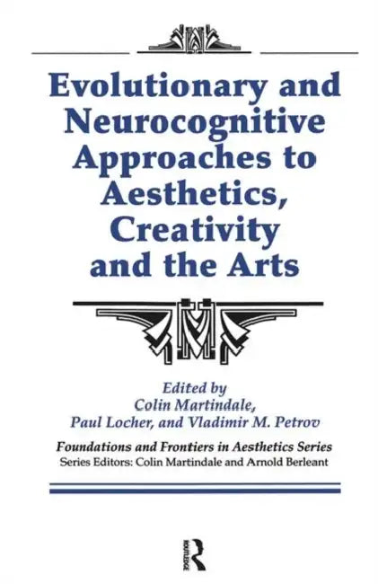 Evolutionary and Neurocognitive Approaches to Aesthetics, Creativity and the Arts (English, Colin Martindale | Paul Locher | Vladimir Petrov)