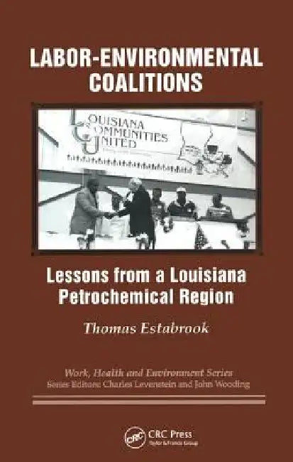 Labor-Environmental Coalitions: Lessons from a Louisiana Petrochemical Region | by Thomas Estabrook | Charles Levenstein | John Wooding | ‎ Baywood Pub Co | ‎ English | ‎ Illustrated Edition view 2