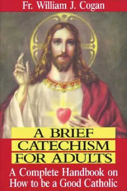 A Brief Catechism for Adults (English, William J. Cogan)