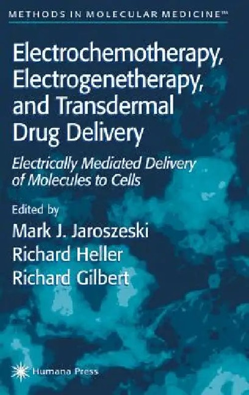 Electrochemotherapy, Electrogenetherapy, and Transdermal Drug Delivery – Mark J. Jaroszeski view 2