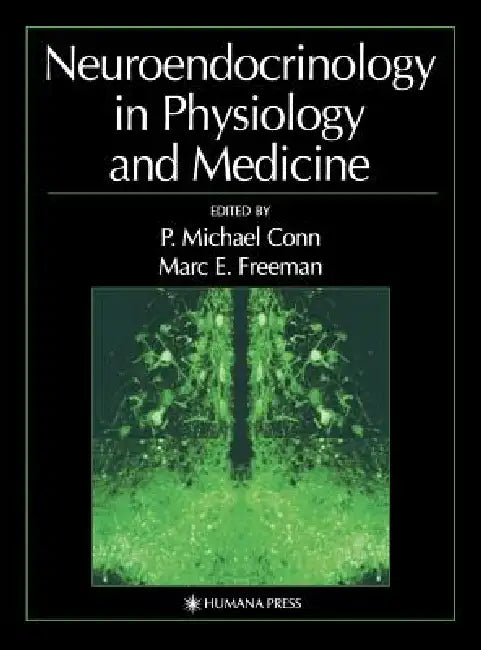 Neuroendocrinology in Physiology and Medicine – P. Michael Conn view 2