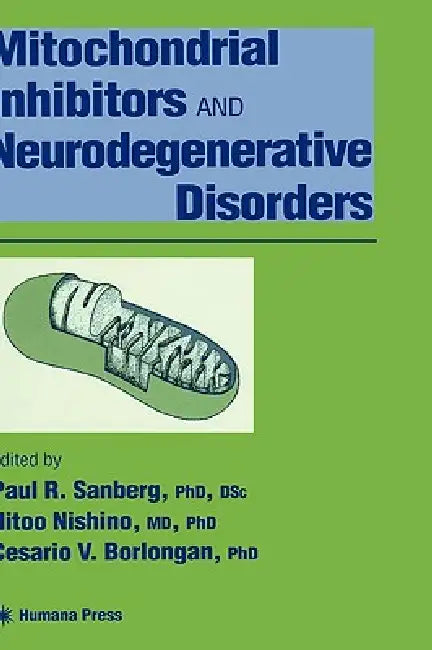Mitochondrial Inhibitors and Neurodegenerative Disorders (English, Paul R. Sanberg | Hitoo Nishino | Cesario V. Borlongan)