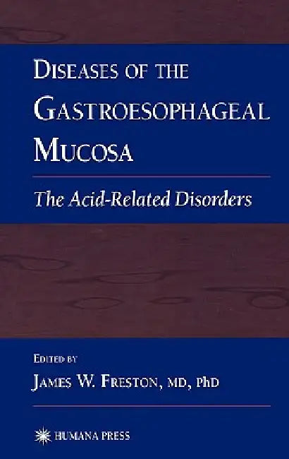 Diseases of the Gastroesophageal Mucosa (English, James W. Freston)