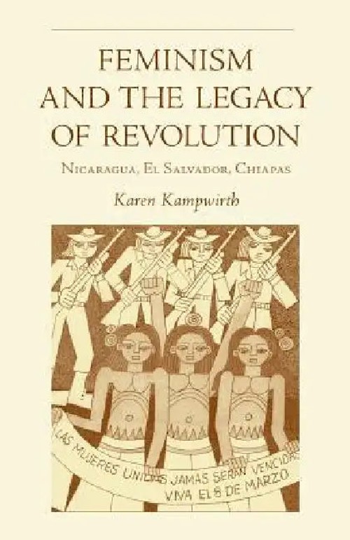 Feminism and the Legacy of Revolution by Karen Kampwirth – Ohio University Press view 5