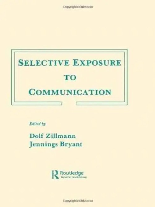 Selective Exposure To Communication – Dolf Zillmann Routledge Classic view 2
