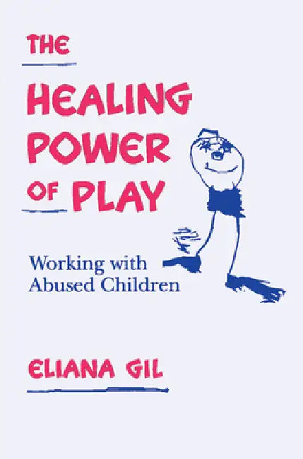 The Healing Power of Play (English, Eliana Gil)