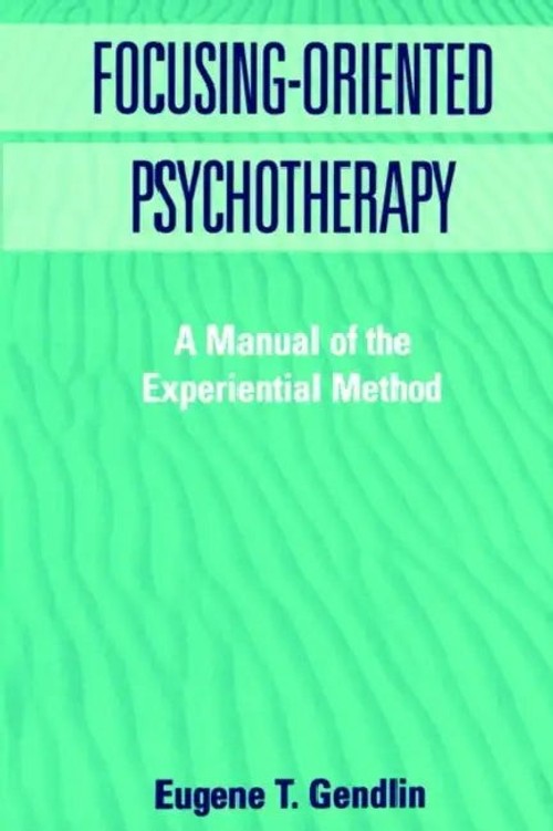Focusing-Oriented Psychotherapy: A Manual of the Experiential Method view 2