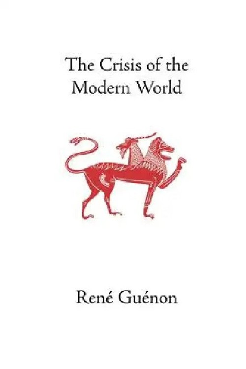 The Crisis of the Modern World - René Guénon - Sophia Perennis view 4