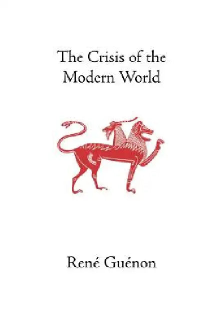 Buy The Crisis of the Modern World (English, René Guénon | James Richard Wetmore | James Richard Wetmore) — BookShops.in