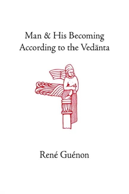 Buy Man and His Becoming According to the Vedanta (Rene Guenon Works) by René Guénon, James Richard Wetmore – Sophia Perennis – Hardcover – 3rd Revised Edition – Indian Online Bookstore – Bookshops.in — BookShops.in