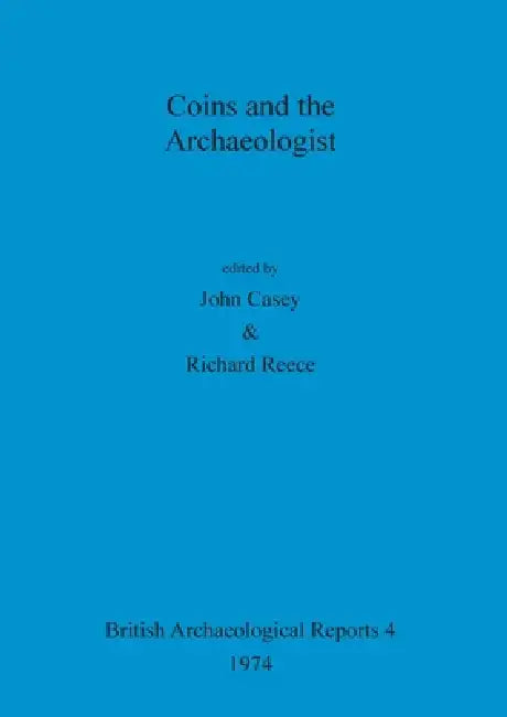 Coins and the Archaeologist (English, John Casey | Richard Reece)