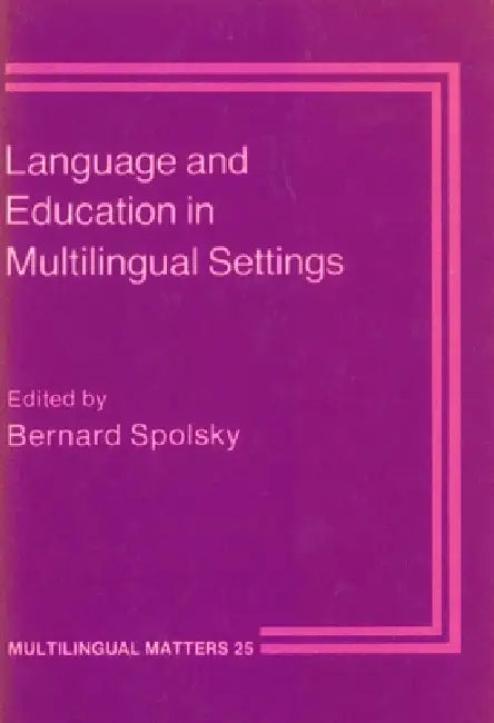 Language and Education in Multilingual Settings (English, Bernard Spolsky)