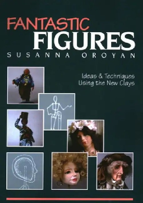 Fantastic Figures: Ideas and Techniques Using the New Clays – Book Cover view 2