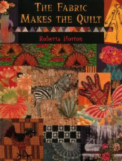 Buy The Fabric Makes the Quilt - Print on Demand Edition (English, Roberta Horton) — BookShops.in