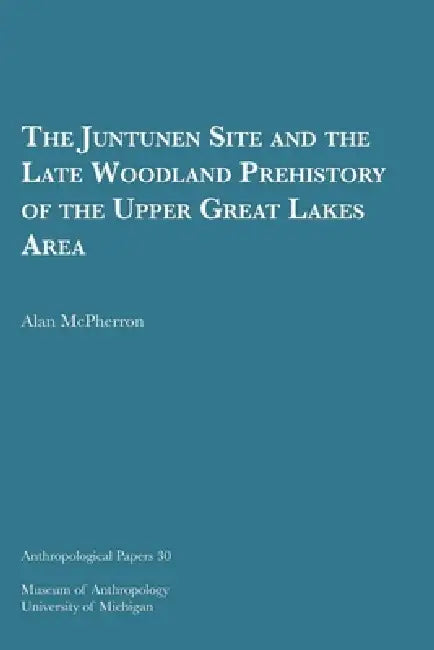 Buy The Juntunen Site and the Late Woodland Prehistory of the Upper Great Lakes Area (English, Alan McPherron) — BookShops.in