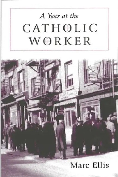 A Year at the Catholic Worker: A Spiritual Journey Among the Poor – Marc H. Ellis view 2