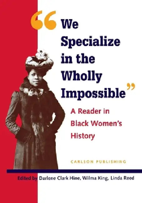 We Specialize in the Wholly Impossible (English, Darlene Clark Hine | Wilma King | Linda Reed)