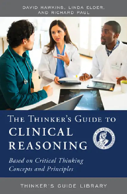 The Thinker's Guide to Clinical Reasoning (English, David Hawkins | Linda Elder | Richard Paul)