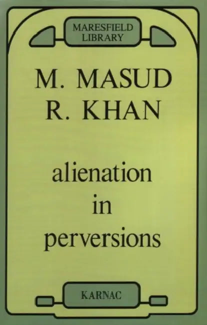 Alienation in Perversions (English, Masud Khan)