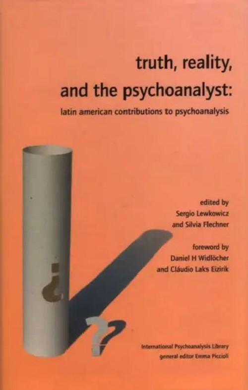 Truth, Reality and the Psychoanalyst – Latin American Psychoanalysis Book by Flechner Silvia view 2
