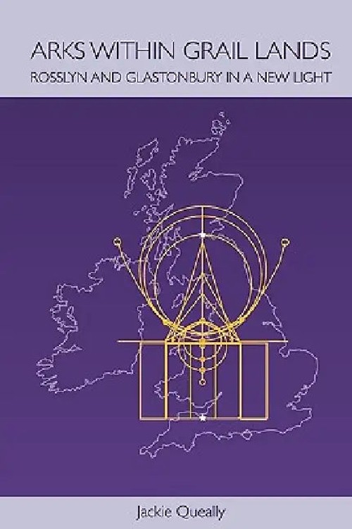 Arks within Grail Lands: Rosslyn and Glastonbury in a New Light – Jackie Queally view 5