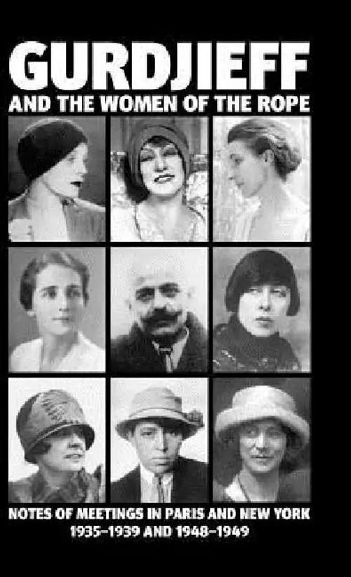 Gurdjieff and the Women of the Rope: Notes of Meetings in Paris and New York 1935-1949 view 5