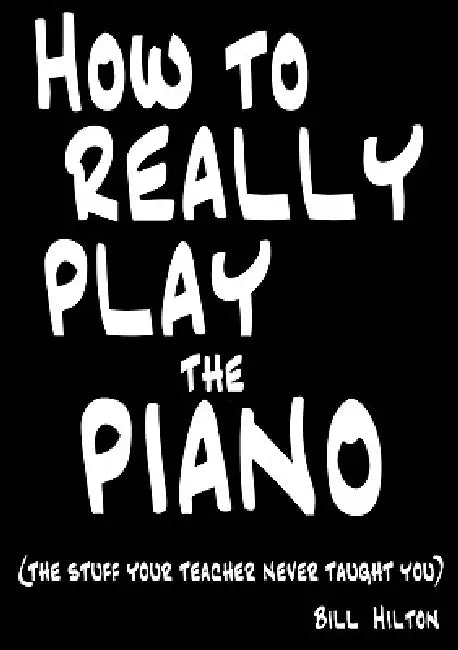 Buy How To Really Play The Piano (English, Bill Hilton) — BookShops.in
