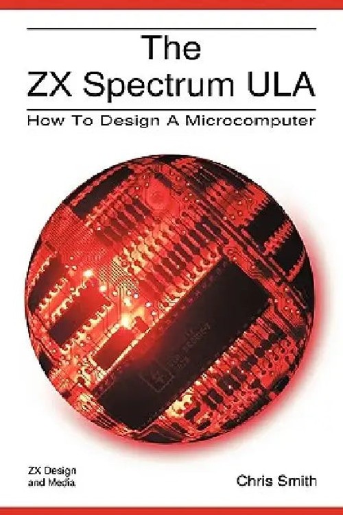 The ZX Spectrum ULA: How to Design a Microcomputer – Christopher David Smith view 5