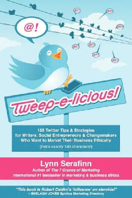 Tweep-E-Licious! 158 Twitter Tips & Strategies for Writers, Social Entrepreneurs & Changemakers Who (English, Lynn Serafinn)