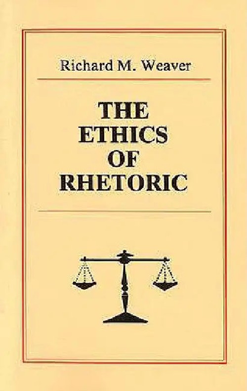 The Ethics of Rhetoric – Richard M. Weaver view 2