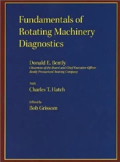 Buy Fundamentals of Rotating Machinery Diagnostics | by Donald E. Bently | ASME Press | American Society of Mechanical Engineers | by Donald E. Bently | ASME Press | American Society of Mechanical Engineers | by Donald E. Bently | ASME Press | American Society of Mechanical Engineers | by Donald E. Bently | ASME Press | American Society of Mechanical Engineers | by Donald E. Bently | ASME Press | American Society of Mechanical Engineers | by Donald E. Bently | ASME Press | American Society of Mechan — BookShops.in