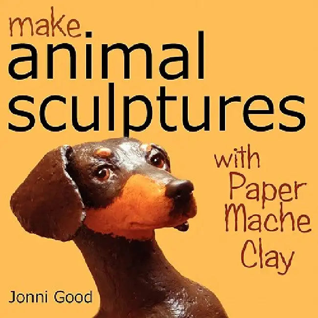 Buy Make Animal Sculptures with Paper Mache Clay (English, Jonni Good) — BookShops.in