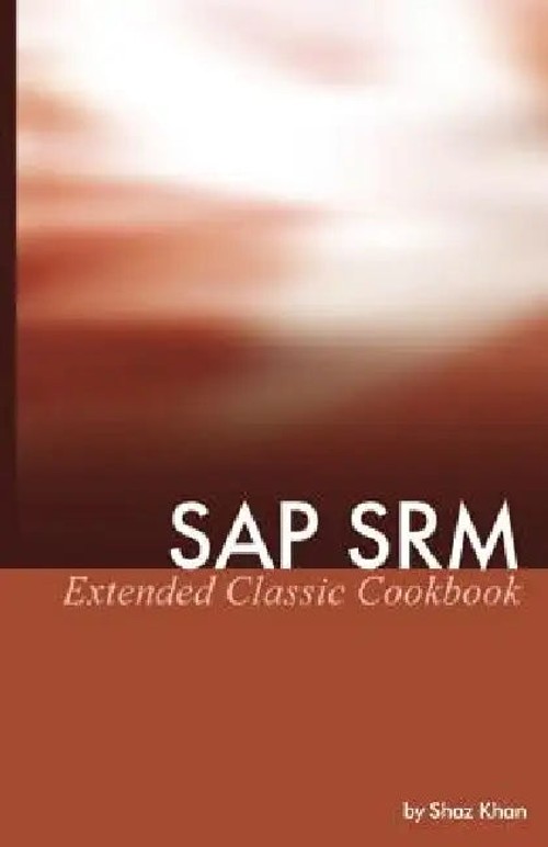 SAP SRM Extended Classic Cookbook – Expert Recipes for SAP Consultants view 2