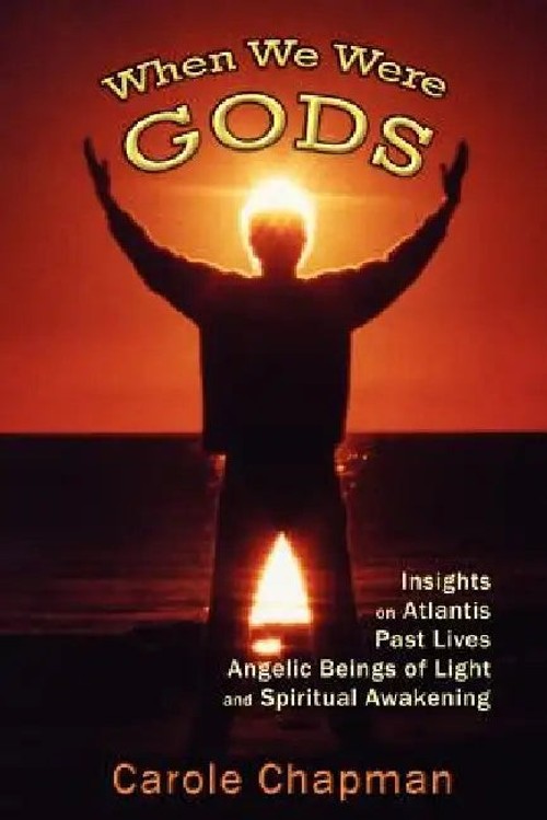 When We Were Gods: Insights on Atlantis, Past Lives, Angelic Beings of Light and Spiritual Awakening view 2