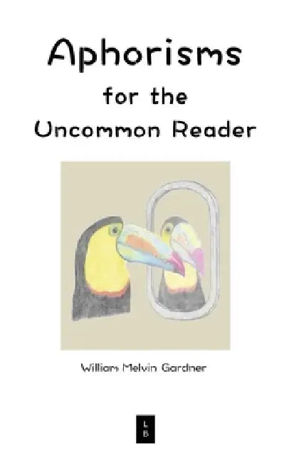 Buy Aphorisms for the Uncommon Reader (English, William Melvin Gardner) — BookShops.in