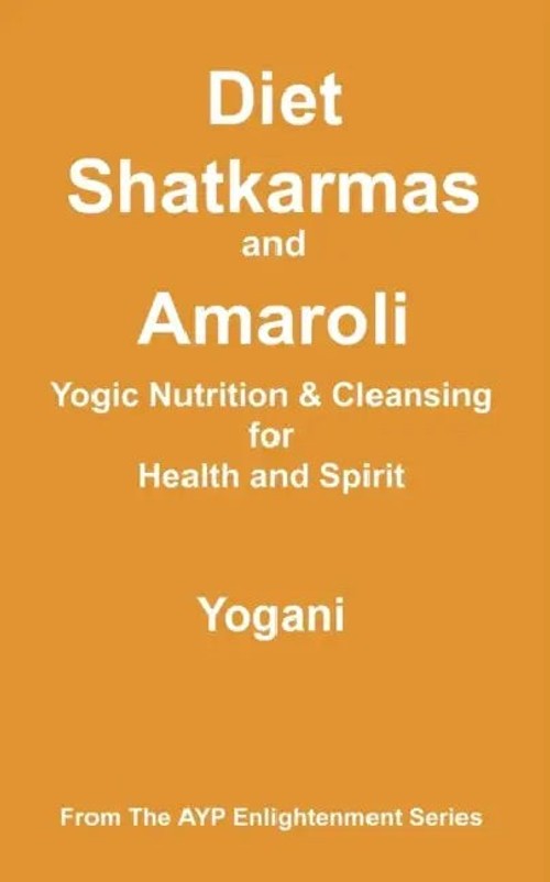 Diet, Shatkarmas and Amaroli – Yogani view 5