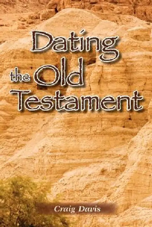 Dating the Old Testament by Craig Davis – Biblical Chronology and Authorship view 5
