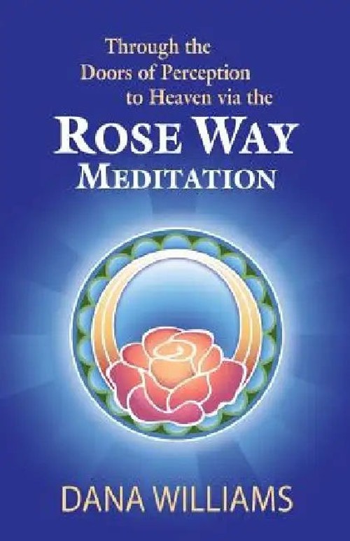 Through the Doors of Perception to Heaven Via the Rose Way Meditation view 5