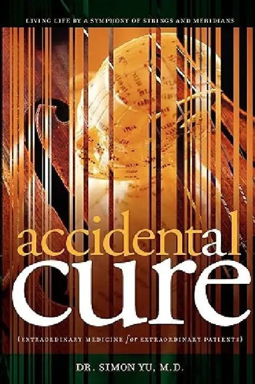 Accidental Cure: Extraordinary Medicine for Extraordinary Patients by Dr. Simon Yu view 5