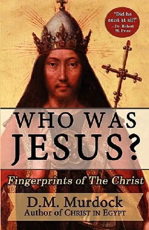 Who Was Jesus? Fingerprints of Christ – D. M. Murdock view 2