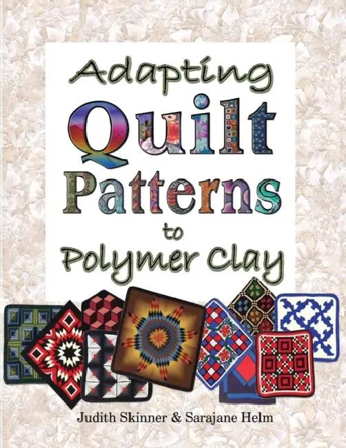Buy Adapting Quilt Patterns to Polymer Clay (English, Judith Skinner | Sarajane Helm) — BookShops.in