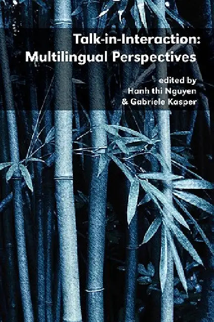 Talk-In-Interaction (English, Hanh Thi Nguyen | Gabriele Kasper)