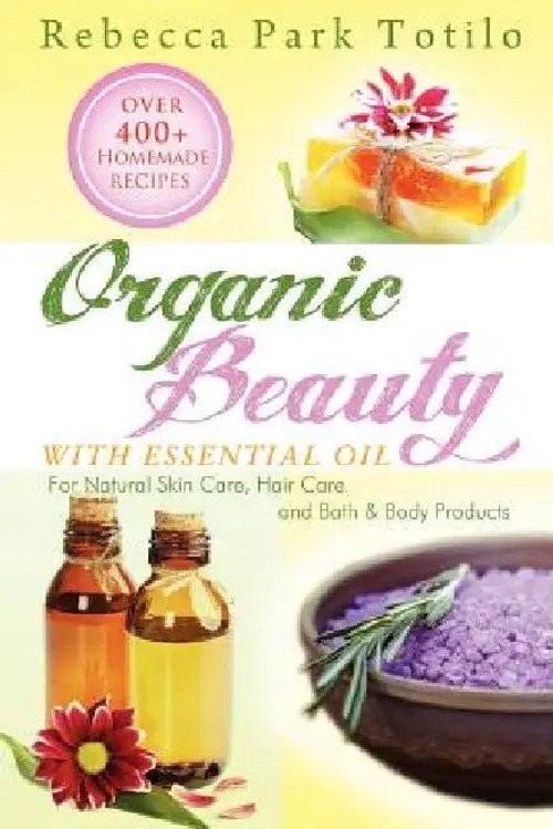 Organic Beauty With Essential Oil - Rebecca Park Totilo view 5