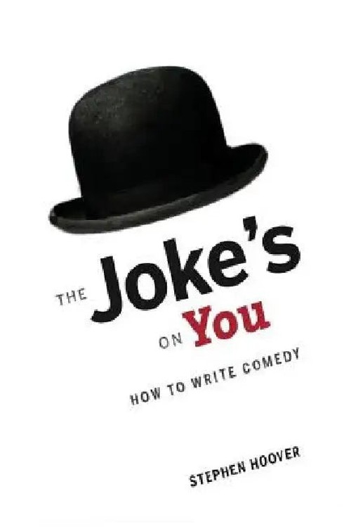 The Joke's On You: How to Write Comedy – Stephen Hoover view 4