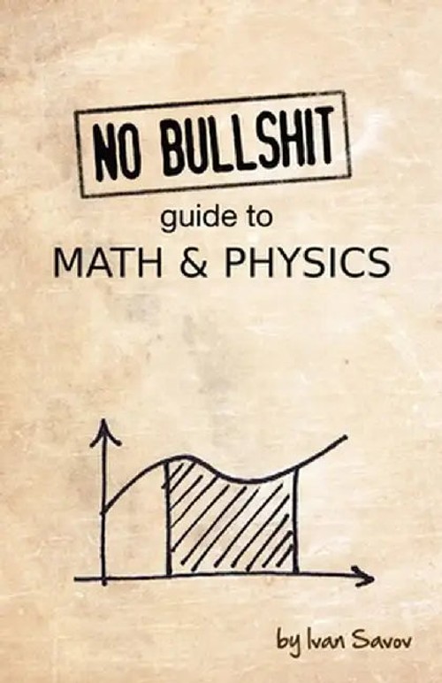 No Bullshit Guide to Math and Physics – Ivan Savov view 2