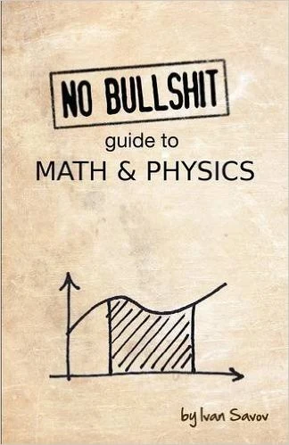 Buy No Bullshit Guide to Math and Physics (English, Ivan Savov) — BookShops.in